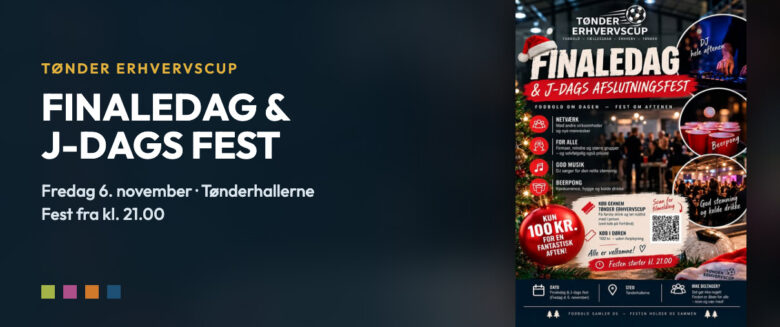 Plakat for Finaledag og J-dags fest – Tønder Erhvervscup, fredag 6. november i Tønderhallerne